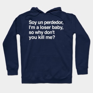 Soy un perdedor, I'm a loser baby - 90s lyrics fanart Hoodie